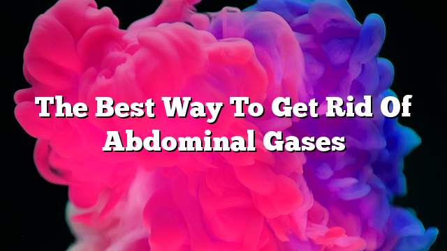 The best way to get rid of abdominal gases