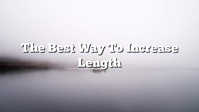 The best way to increase length