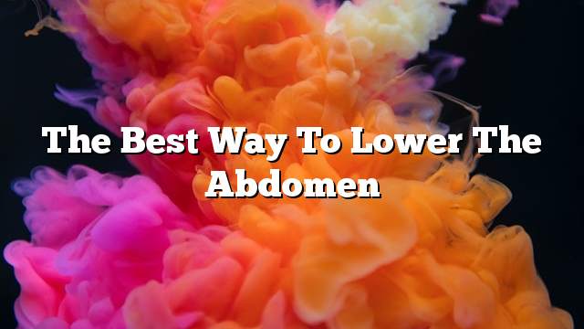 The best way to lower the abdomen