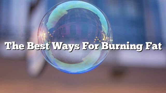 The best ways for burning fat