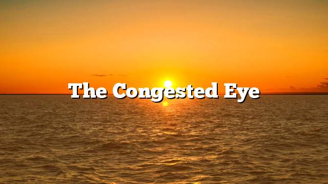 The congested eye