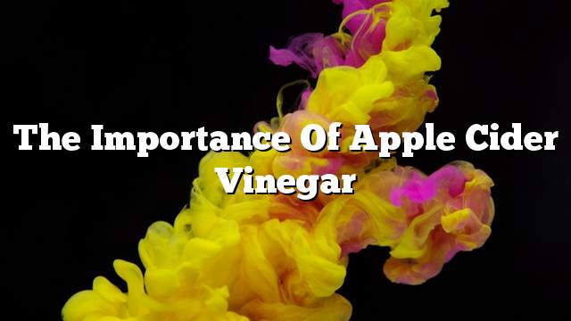 The importance of apple cider vinegar