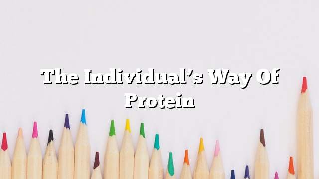 The individual’s way of protein