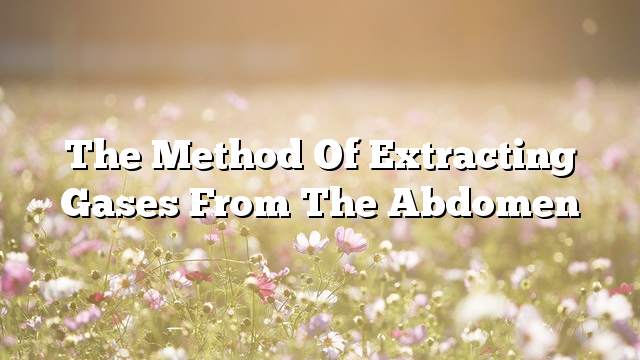 The method of extracting gases from the abdomen