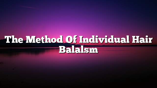 The method of individual hair Balalsm