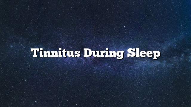 Tinnitus during sleep