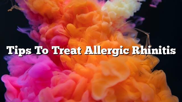 Tips to treat allergic rhinitis