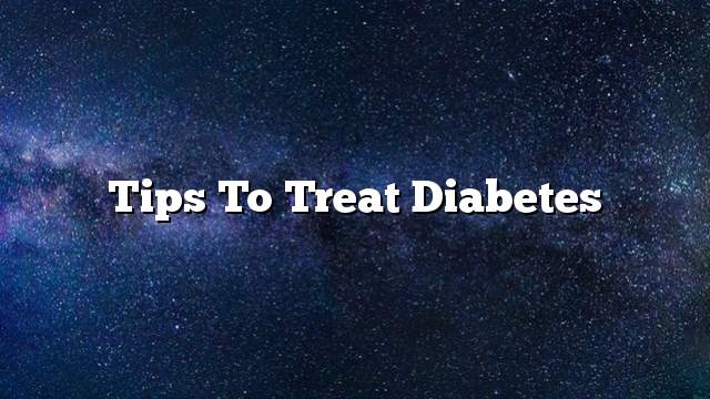 Tips to treat diabetes