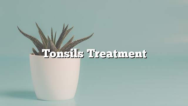 Tonsils Treatment