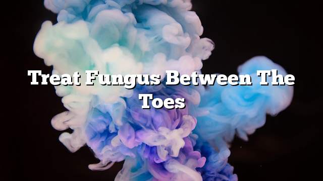 Treat fungus between the toes