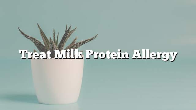 Treat milk protein allergy