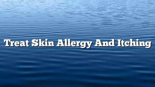 Treat skin allergy and itching