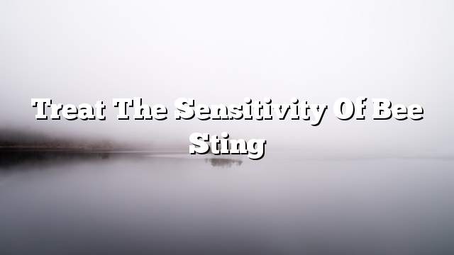 Treat the sensitivity of bee sting