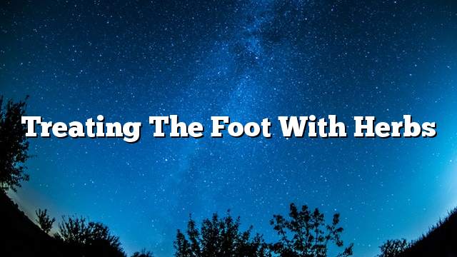 Treating the foot with herbs