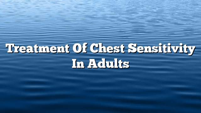 Treatment of chest sensitivity in adults