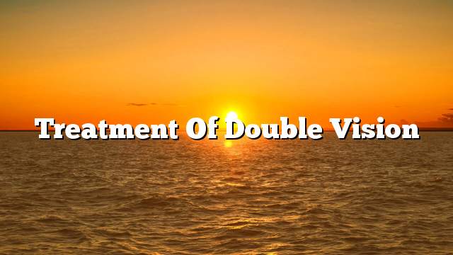 Treatment of double vision