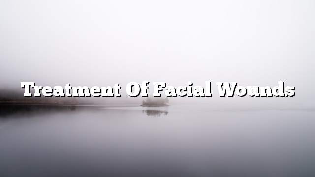 Treatment of facial wounds