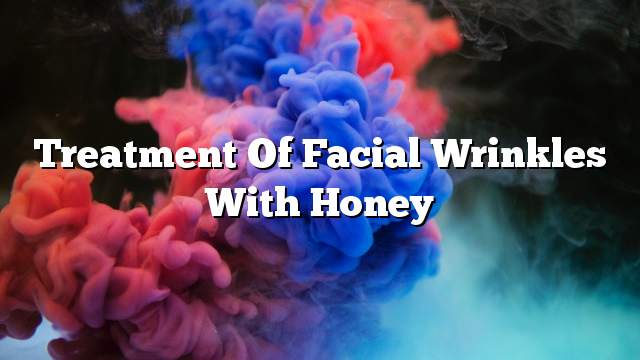 Treatment of facial wrinkles with honey