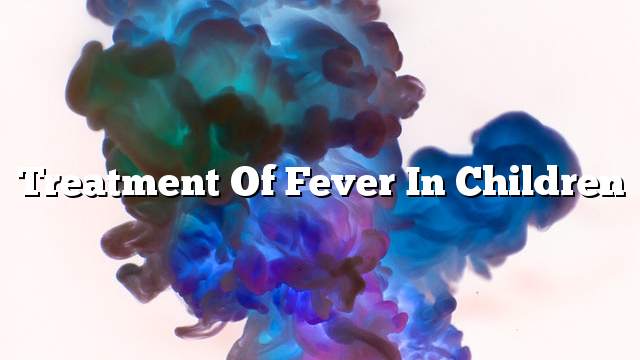 Treatment of fever in children