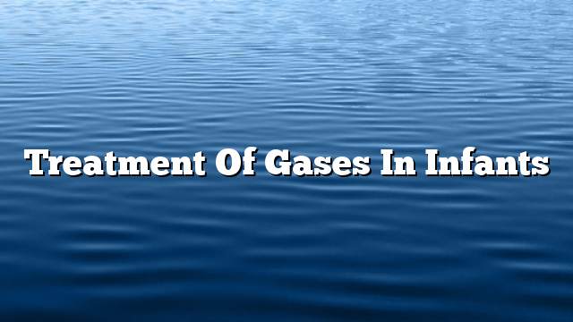 Treatment of gases in infants