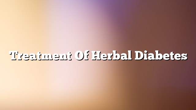 Treatment of herbal diabetes