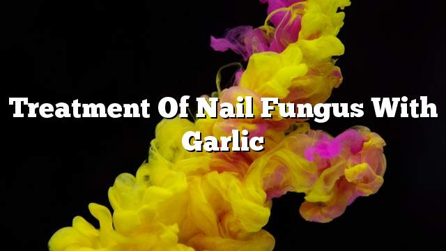 Treatment of nail fungus with garlic