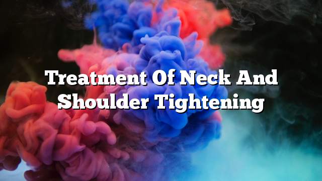 Treatment of neck and shoulder tightening