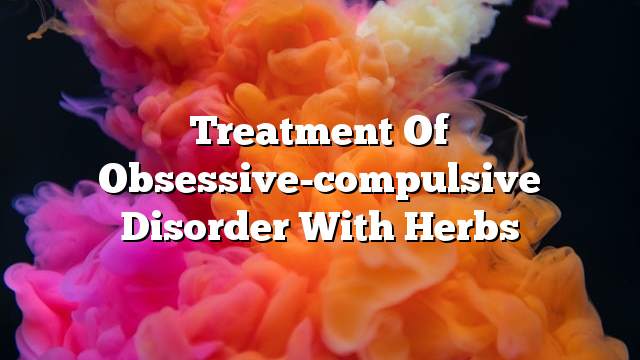 Treatment of obsessive-compulsive disorder with herbs