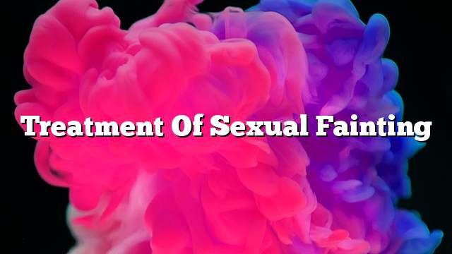 Treatment of sexual fainting