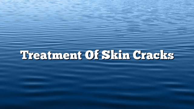 Treatment of skin cracks