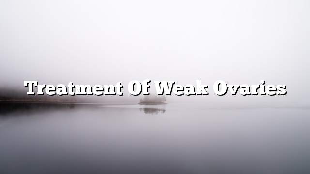 Treatment of weak ovaries