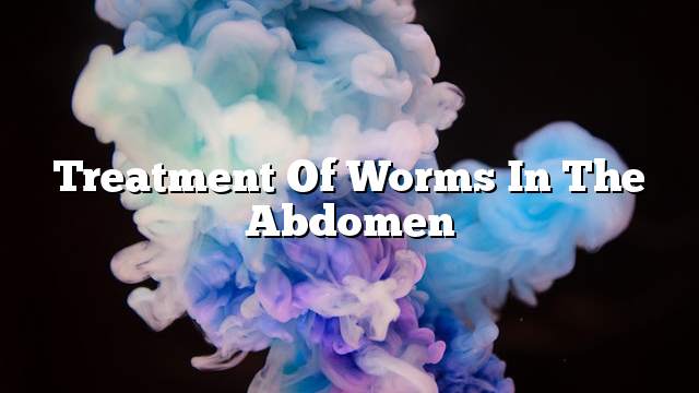 Treatment of worms in the abdomen