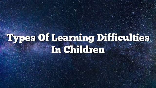 Types of learning difficulties in children