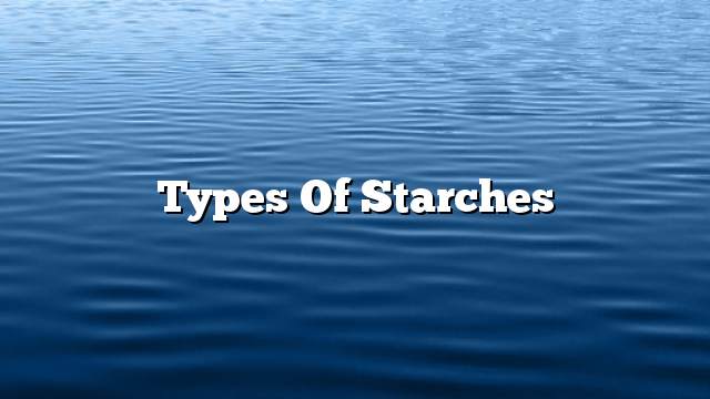 Types of starches