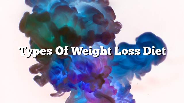 Types of weight loss diet