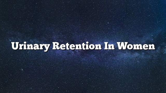 Urinary retention in women