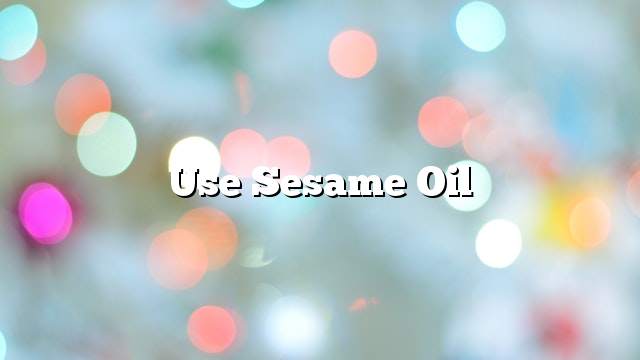 Use sesame oil