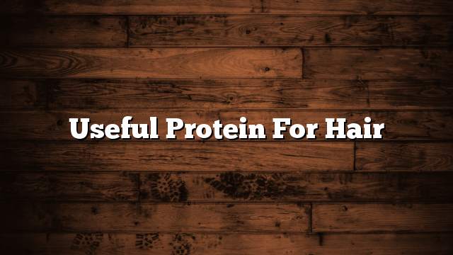 Useful protein for hair