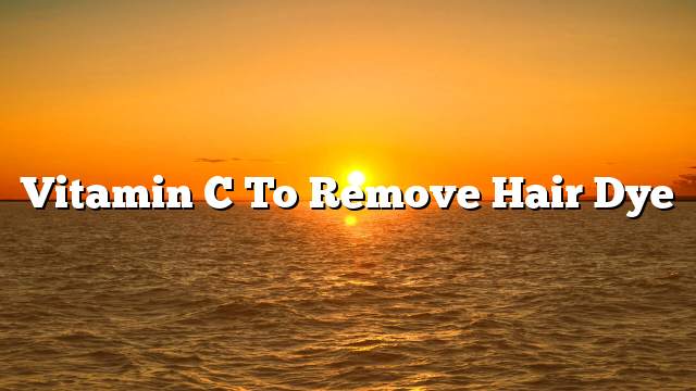 Vitamin C to remove hair dye