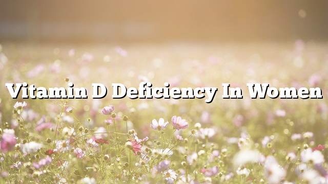 Vitamin D deficiency in women