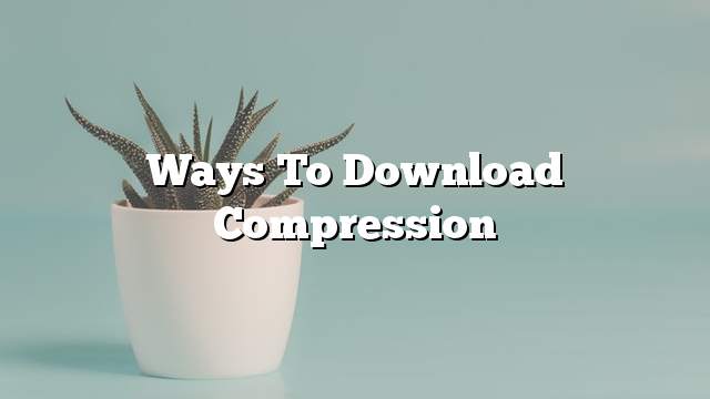 Ways to download compression