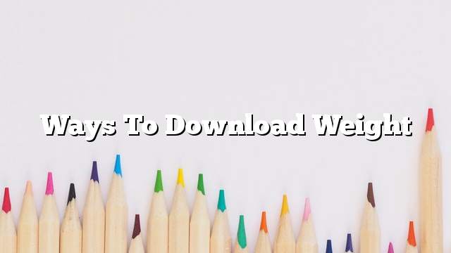Ways to download weight