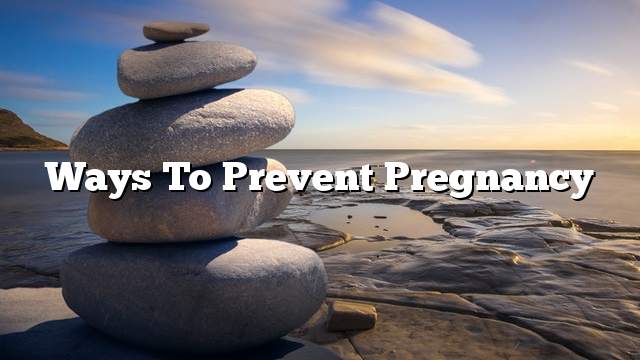 Ways to prevent pregnancy