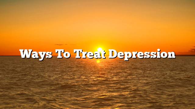 Ways to treat depression