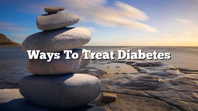 Ways to treat diabetes