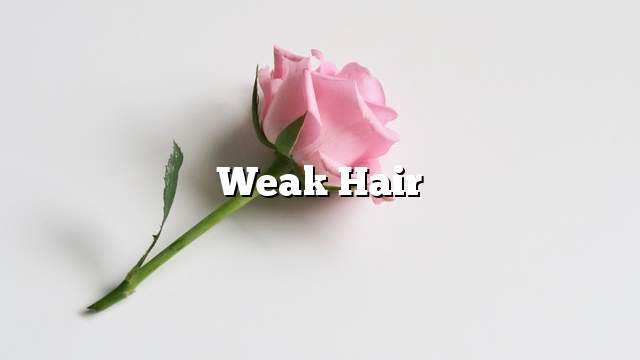 Weak hair