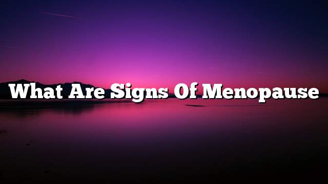 What are signs of menopause