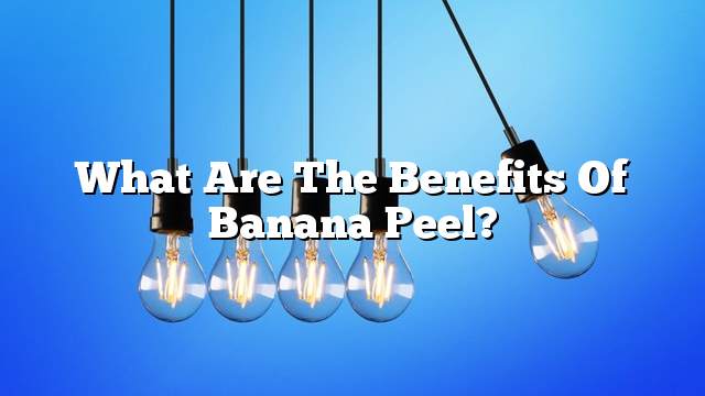 What are the benefits of banana peel?