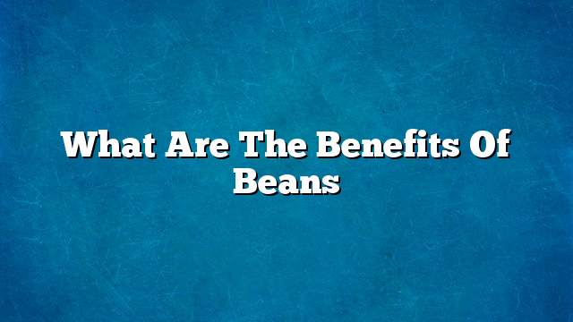What are the benefits of beans