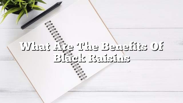 What are the benefits of black raisins